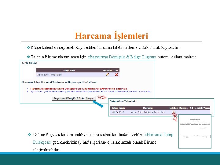 Harcama İşlemleri v Bütçe kalemleri seçilerek Kayıt edilen harcama talebi, sisteme taslak olarak kaydedilir.