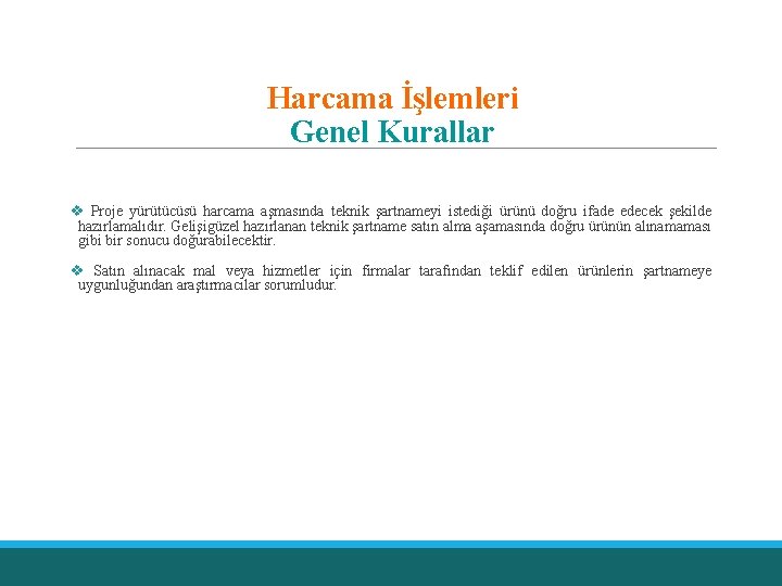 Harcama İşlemleri Genel Kurallar v Proje yürütücüsü harcama aşmasında teknik şartnameyi istediği ürünü doğru