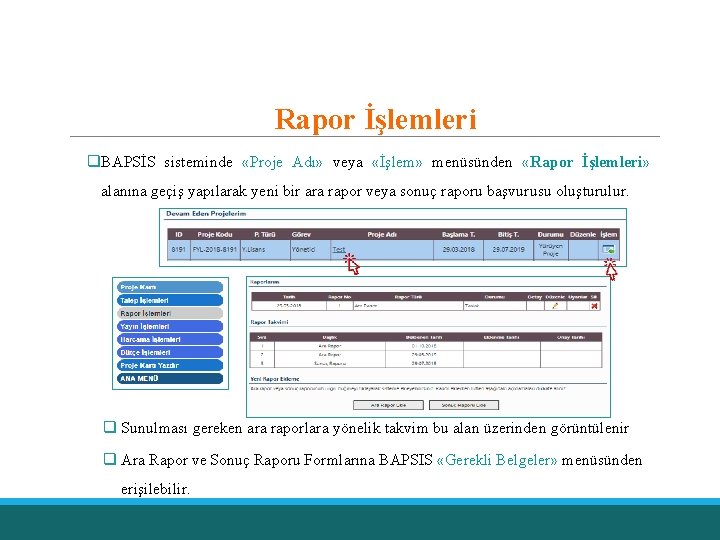 Rapor İşlemleri q. BAPSİS sisteminde «Proje Adı» veya «İşlem» menüsünden «Rapor İşlemleri» alanına geçiş