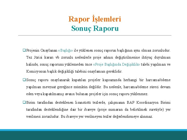 Rapor İşlemleri Sonuç Raporu q Projenin Onaylanan «Başlığı» ile yüklenen sonuç raporun başlığının aynı