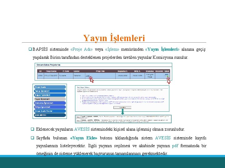 Yayın İşlemleri q BAPSİS sisteminde «Proje Adı» veya «İşlem» menüsünden «Yayın İşlemleri» alanına geçiş