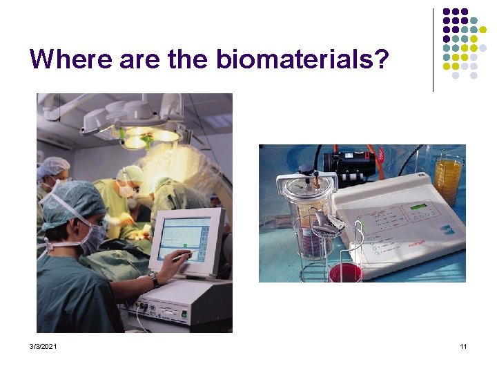 Where are the biomaterials? 3/3/2021 11 