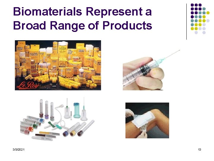 Biomaterials Represent a Broad Range of Products 3/3/2021 13 