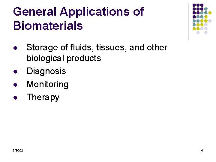 General Applications of Biomaterials l l 3/3/2021 Storage of fluids, tissues, and other biological