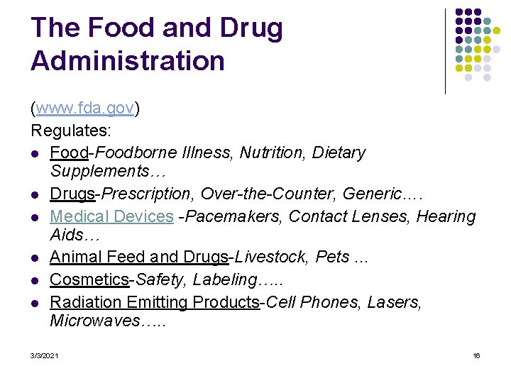 The Food and Drug Administration (www. fda. gov) Regulates: l Food-Foodborne Illness, Nutrition, Dietary