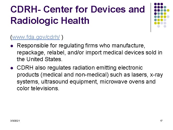 CDRH- Center for Devices and Radiologic Health (www. fda. gov/cdrh/ ) l Responsible for