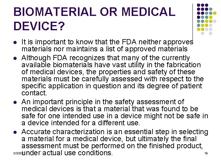 BIOMATERIAL OR MEDICAL DEVICE? It is important to know that the FDA neither approves