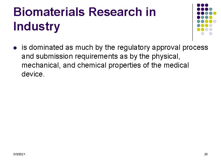 Biomaterials Research in Industry l is dominated as much by the regulatory approval process