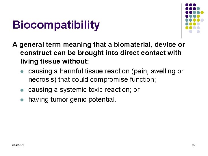 Biocompatibility A general term meaning that a biomaterial, device or construct can be brought
