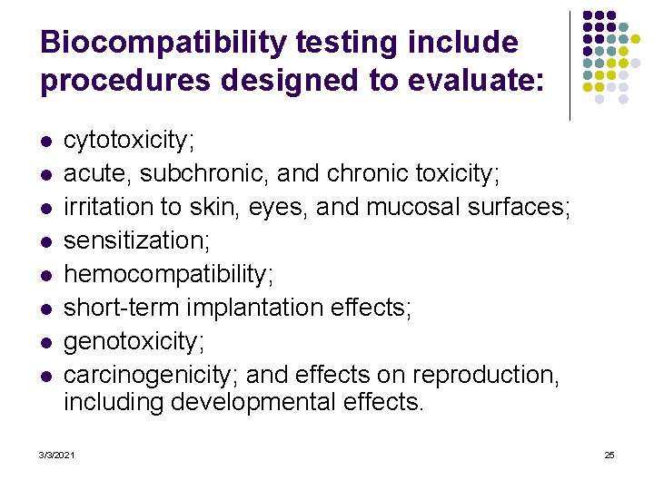 Biocompatibility testing include procedures designed to evaluate: l l l l cytotoxicity; acute, subchronic,
