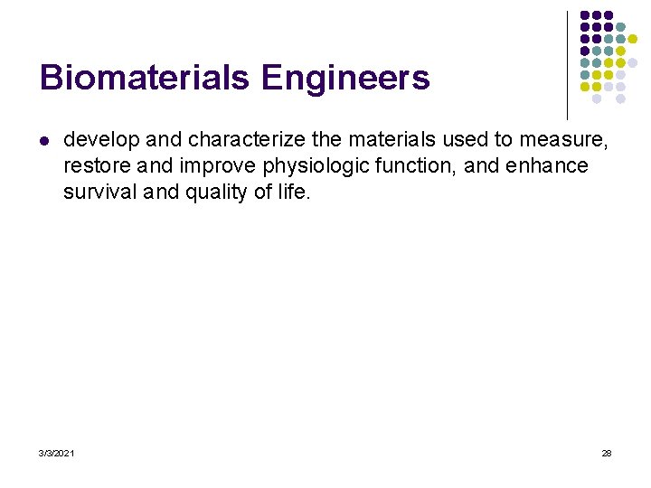 Biomaterials Engineers l develop and characterize the materials used to measure, restore and improve