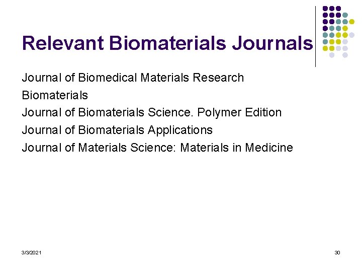 Relevant Biomaterials Journal of Biomedical Materials Research Biomaterials Journal of Biomaterials Science. Polymer Edition