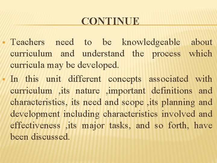 CONTINUE § § Teachers need to be knowledgeable about curriculum and understand the process