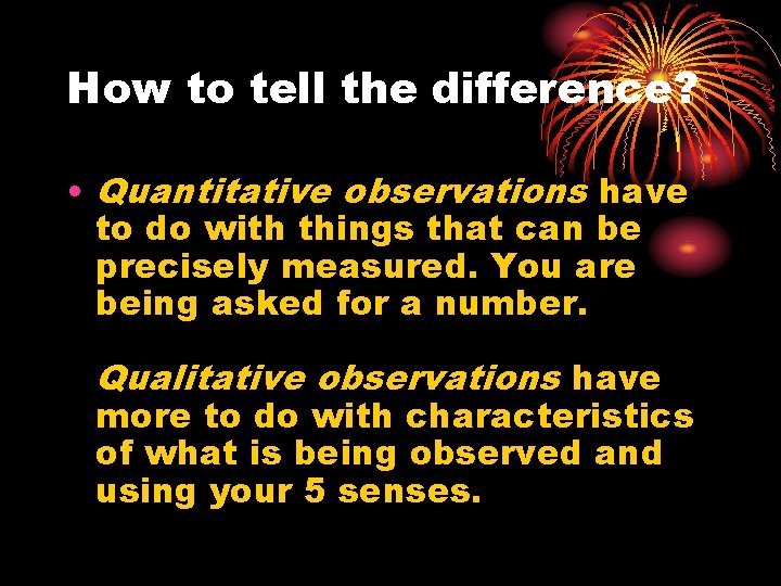 How to tell the difference? • Quantitative observations have to do with things that How to tell the difference? • Quantitative observations have to do with things that