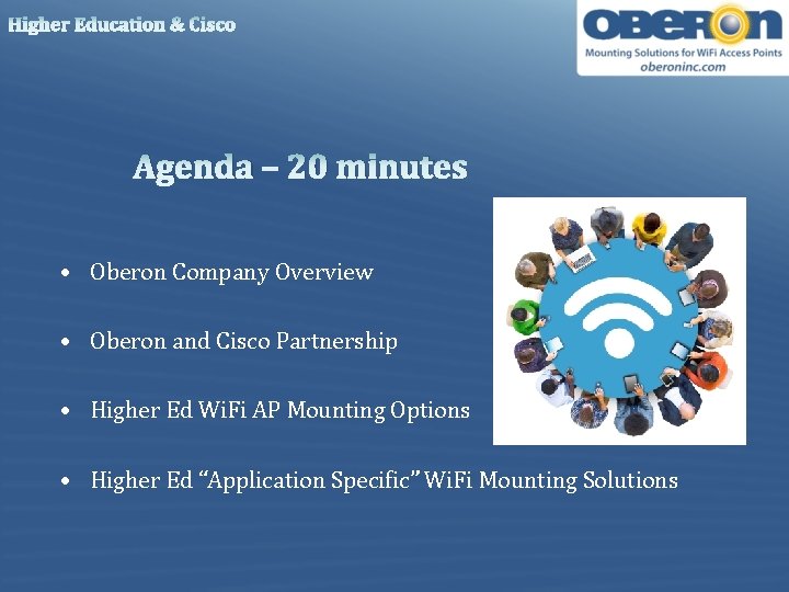 Higher Education & Cisco Agenda – 20 minutes • Oberon Company Overview • Oberon