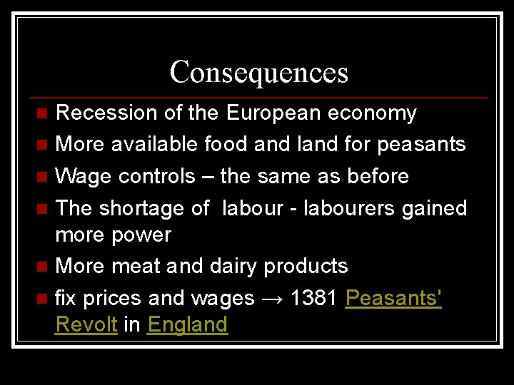 Consequences Recession of the European economy n More available food and land for peasants