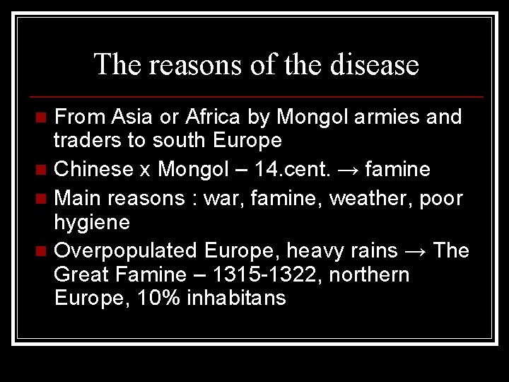 The reasons of the disease From Asia or Africa by Mongol armies and traders