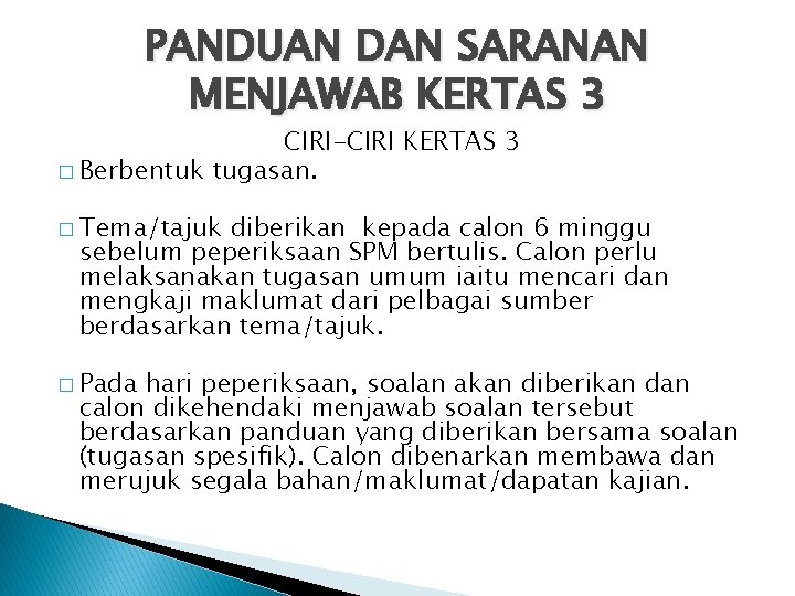 PANDUAN DAN SARANAN MENJAWAB KERTAS 3 CIRI-CIRI KERTAS 3 � Berbentuk tugasan. � Tema/tajuk