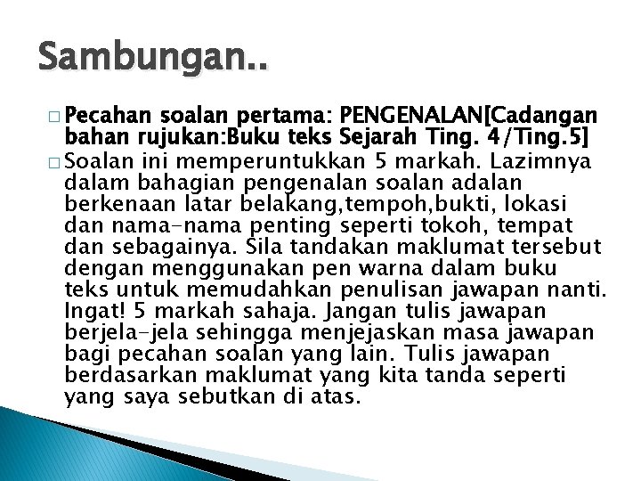 Sambungan. . � Pecahan soalan pertama: PENGENALAN[Cadangan bahan rujukan: Buku teks Sejarah Ting. 4/Ting.