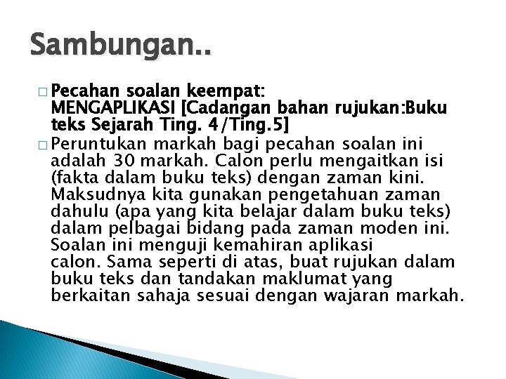 Sambungan. . � Pecahan soalan keempat: MENGAPLIKASI [Cadangan bahan rujukan: Buku teks Sejarah Ting.