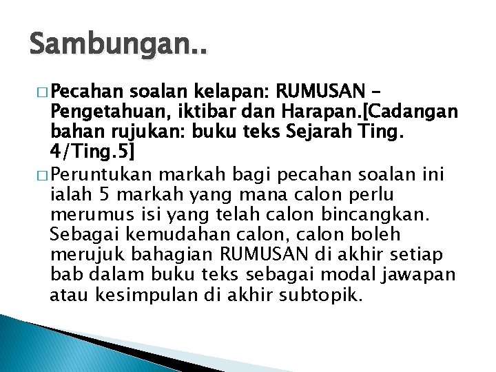 Sambungan. . � Pecahan soalan kelapan: RUMUSAN – Pengetahuan, iktibar dan Harapan. [Cadangan bahan
