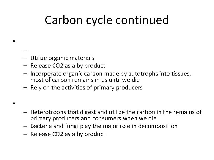 Carbon cycle continued • – – Utilize organic materials – Release CO 2 as