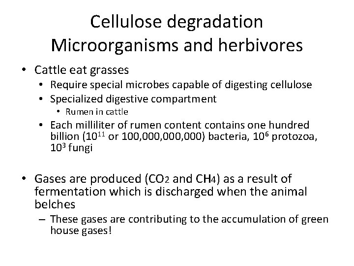 Cellulose degradation Microorganisms and herbivores • Cattle eat grasses • Require special microbes capable