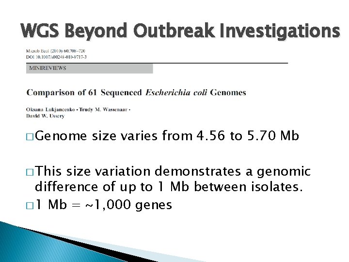 WGS Beyond Outbreak Investigations � Genome � This size varies from 4. 56 to