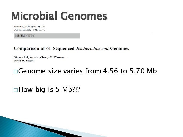 Microbial Genomes � Genome � How size varies from 4. 56 to 5. 70