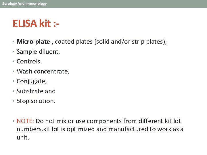 ELISA kit : - • Micro-plate , coated plates (solid and/or strip plates), •