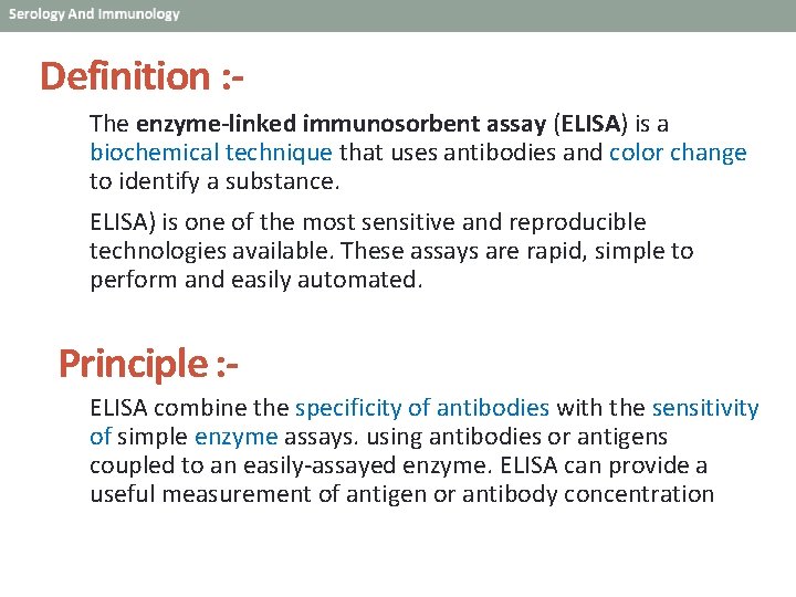 Definition : The enzyme-linked immunosorbent assay (ELISA) is a biochemical technique that uses antibodies