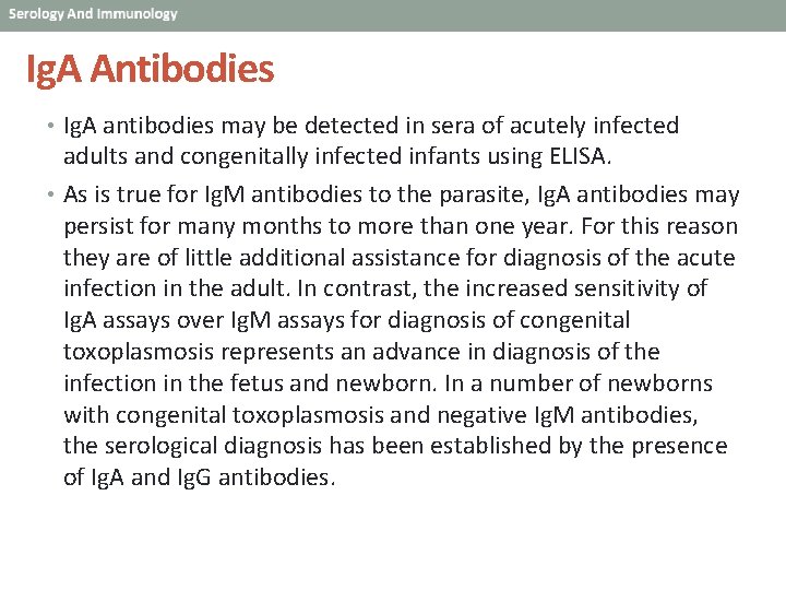 Ig. A Antibodies • Ig. A antibodies may be detected in sera of acutely