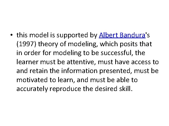  • this model is supported by Albert Bandura's (1997) theory of modeling, which