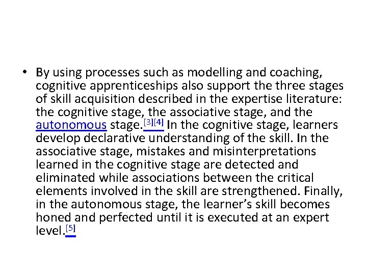  • By using processes such as modelling and coaching, cognitive apprenticeships also support