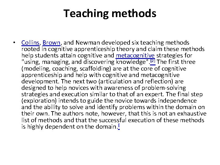 Teaching methods • Collins, Brown, and Newman developed six teaching methods rooted in cognitive