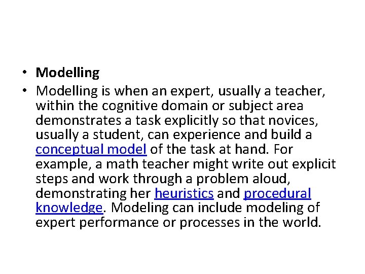  • Modelling is when an expert, usually a teacher, within the cognitive domain