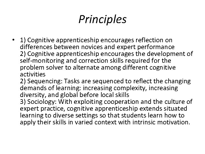 Principles • 1) Cognitive apprenticeship encourages reflection on differences between novices and expert performance