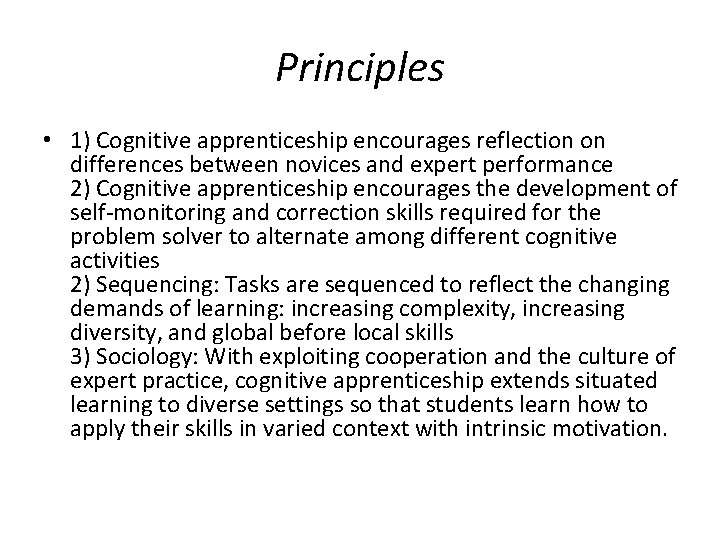 Principles • 1) Cognitive apprenticeship encourages reflection on differences between novices and expert performance