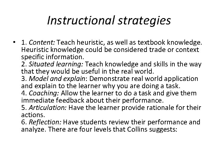 Instructional strategies • 1. Content: Teach heuristic, as well as textbook knowledge. Heuristic knowledge