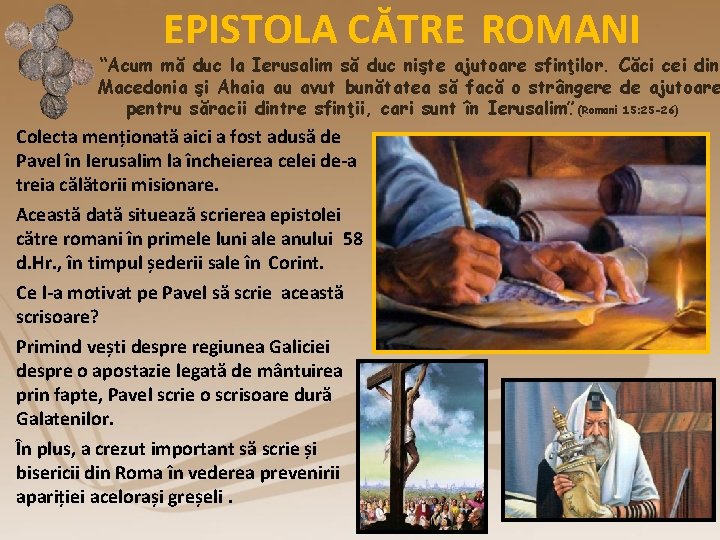 EPISTOLA CĂTRE ROMANI “Acum mă duc la Ierusalim să duc nişte ajutoare sfinţilor. Căci
