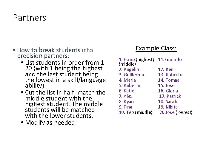Partners • How to break students into precision partners: • List students in order