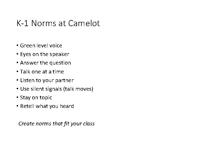 K-1 Norms at Camelot • Green level voice • Eyes on the speaker •