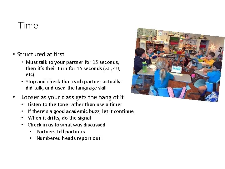 Time • Structured at first • Must talk to your partner for 15 seconds,