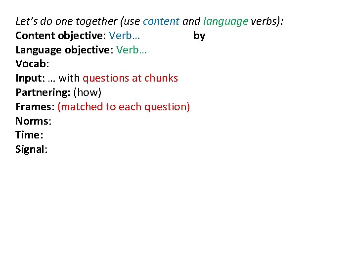 Let’s do one together (use content and language verbs): Content objective: Verb… by Language