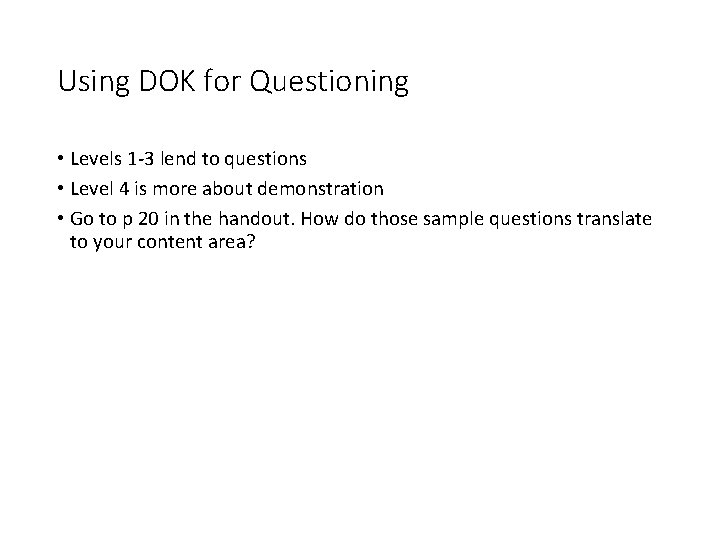 Using DOK for Questioning • Levels 1 -3 lend to questions • Level 4
