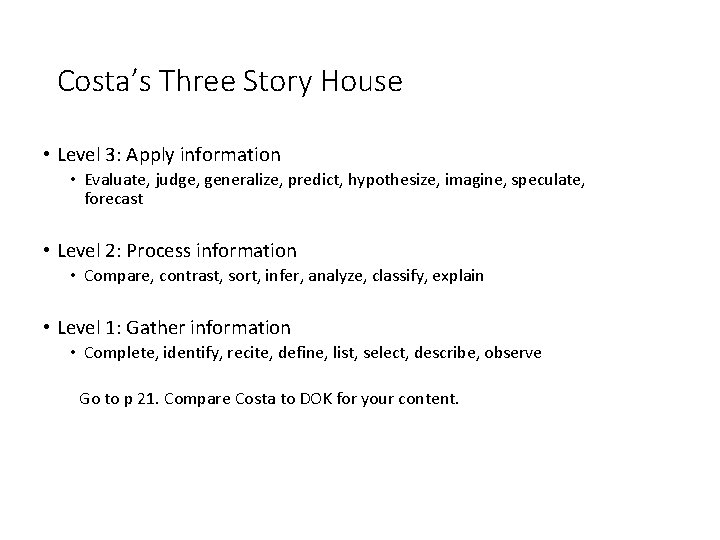 Costa’s Three Story House • Level 3: Apply information • Evaluate, judge, generalize, predict,