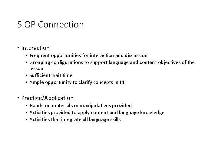 SIOP Connection • Interaction • Frequent opportunities for interaction and discussion • Grouping configurations