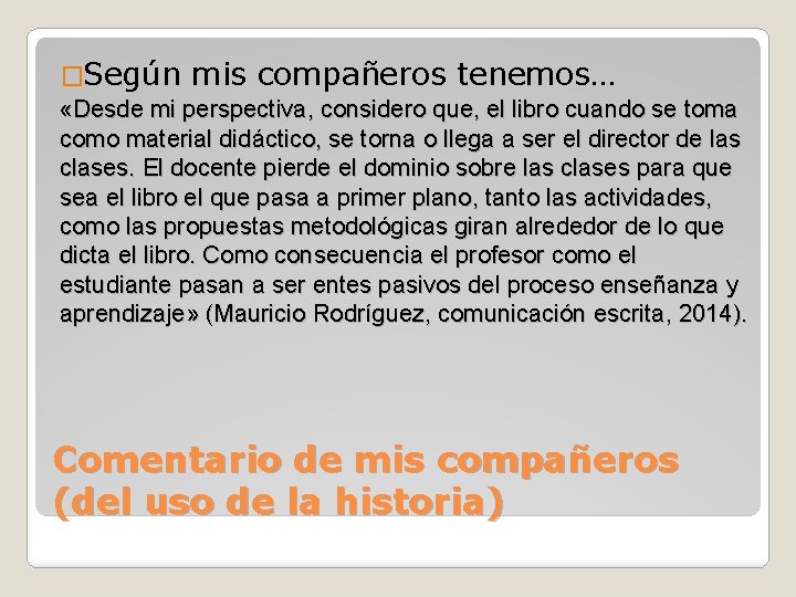 �Según mis compañeros tenemos… «Desde mi perspectiva, considero que, el libro cuando se toma