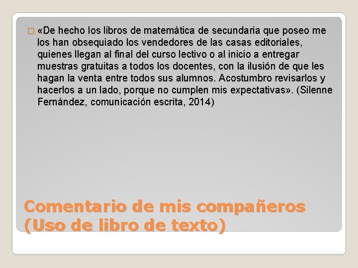 � «De hecho los libros de matemática de secundaria que poseo me los han