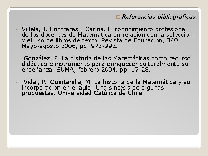 � Referencias bibliográficas. - Villela, J. Contreras L Carlos. El conocimiento profesional de los